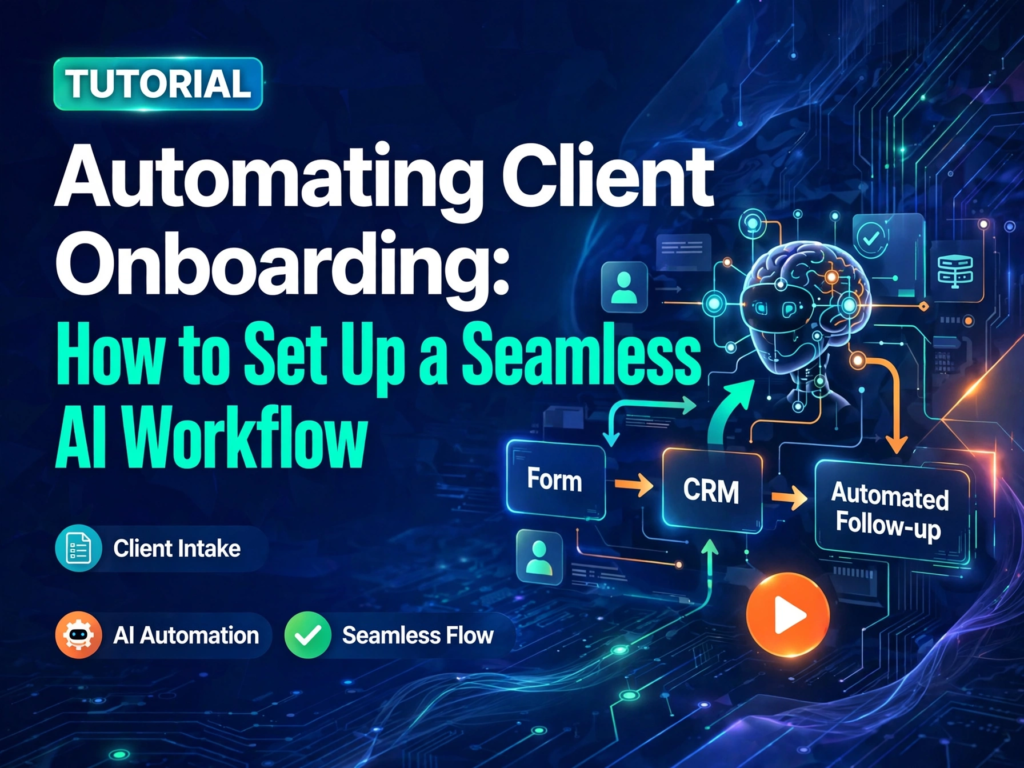 Automating Client Onboarding: How to Set Up a Seamless AI Workflow
